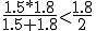 \frac{1.5*1.8}{1.5+1.8}<\frac{1.8}{2}